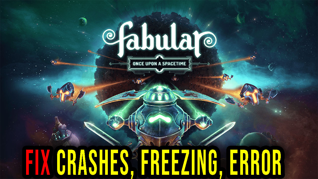 Fabular Once Upon A Spacetime Crashes Freezing Error Codes And