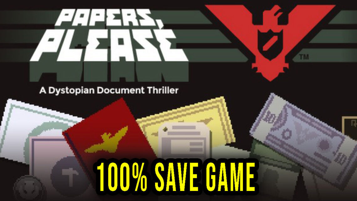 Papers, Please – 100% Save Game