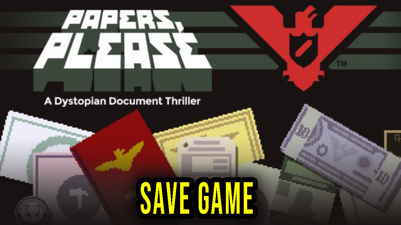 papers-please-save-game-location-backup-installation-games-manuals