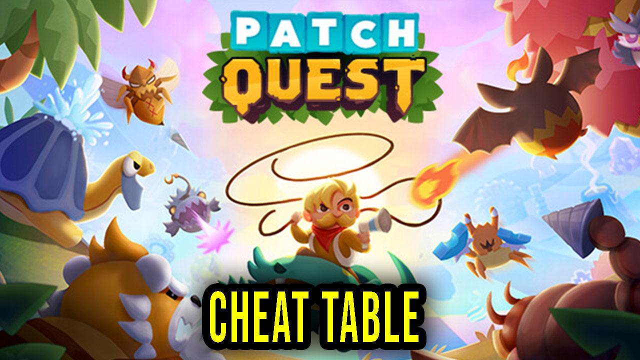 Patch Quest - Cheat Table for Cheat Engine - Games Manuals