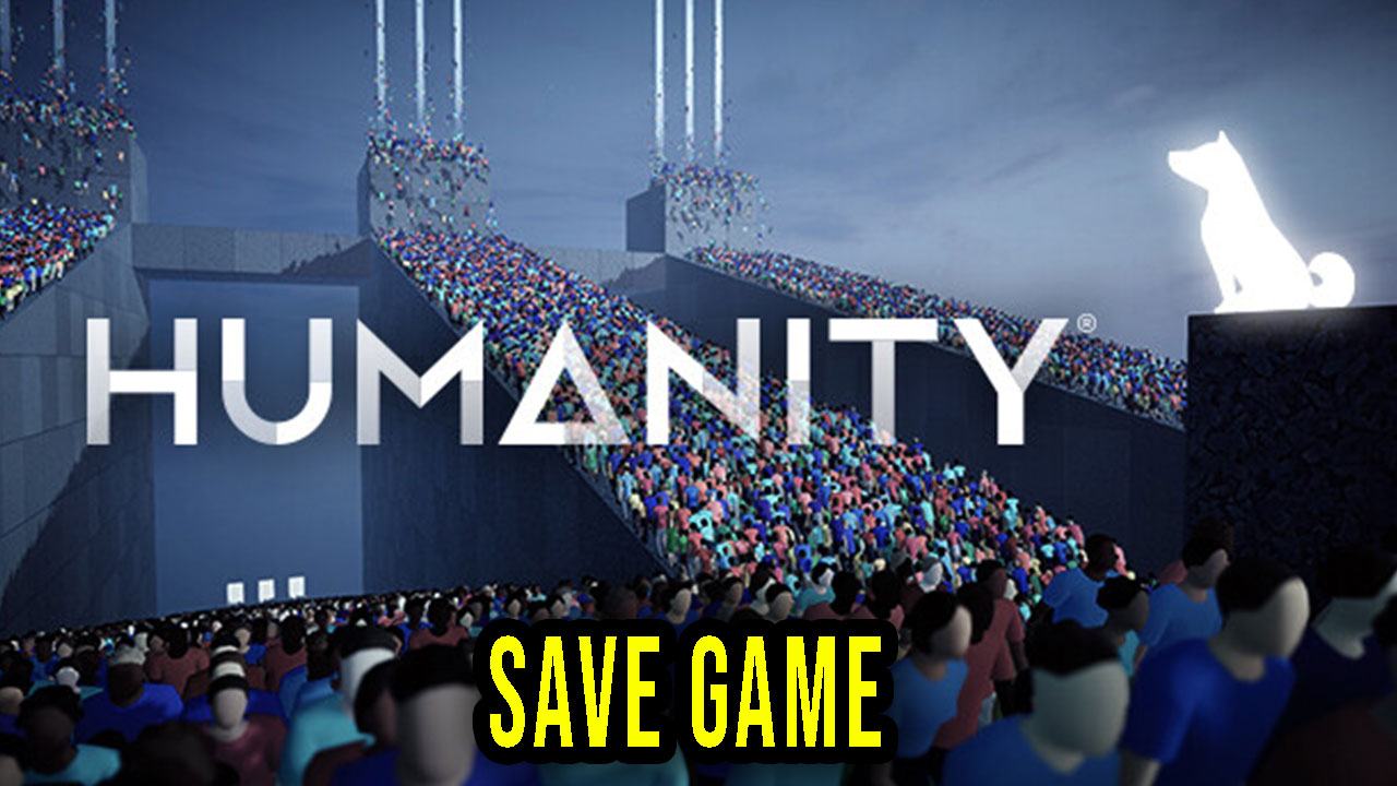 humanity-save-game-location-backup-installation-games-manuals