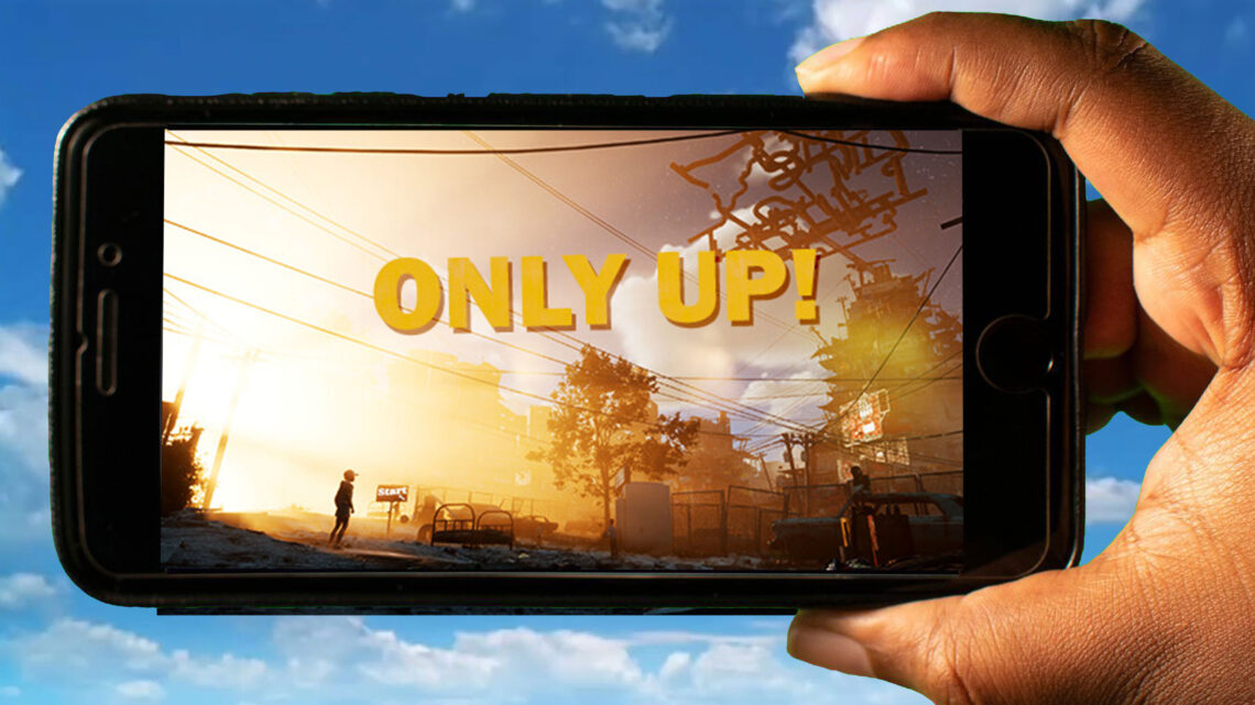 Only Up! Mobile How to play on an Android or iOS phone? Games Manuals