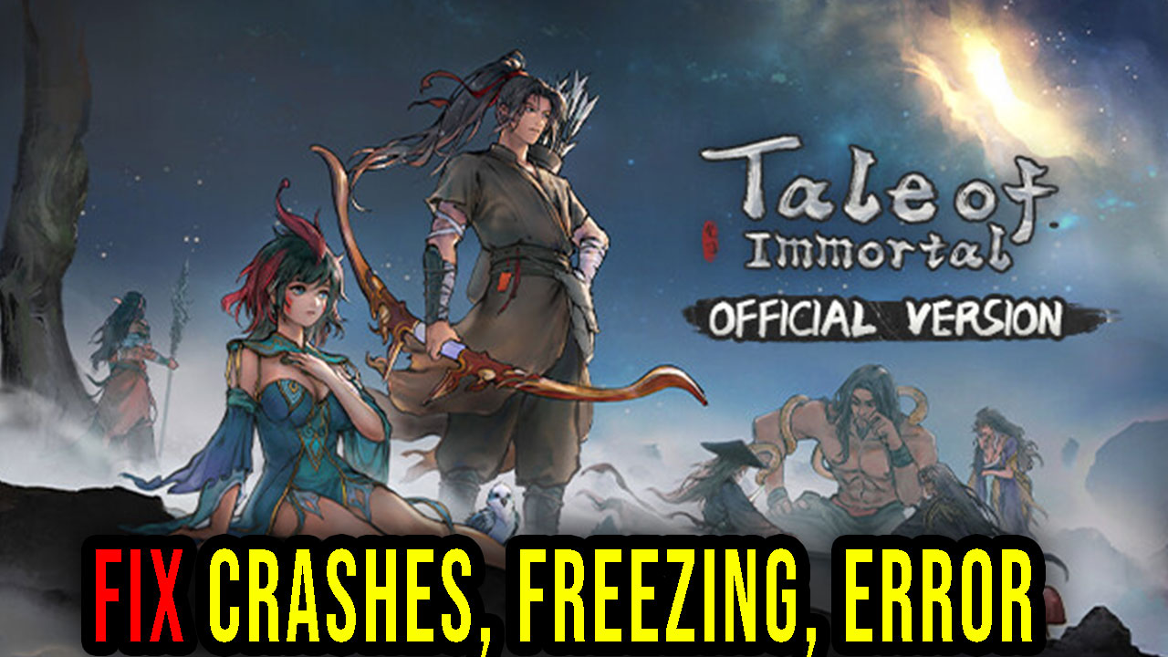 Tale of Immortal - PCGamingWiki PCGW - bugs, fixes, crashes, mods