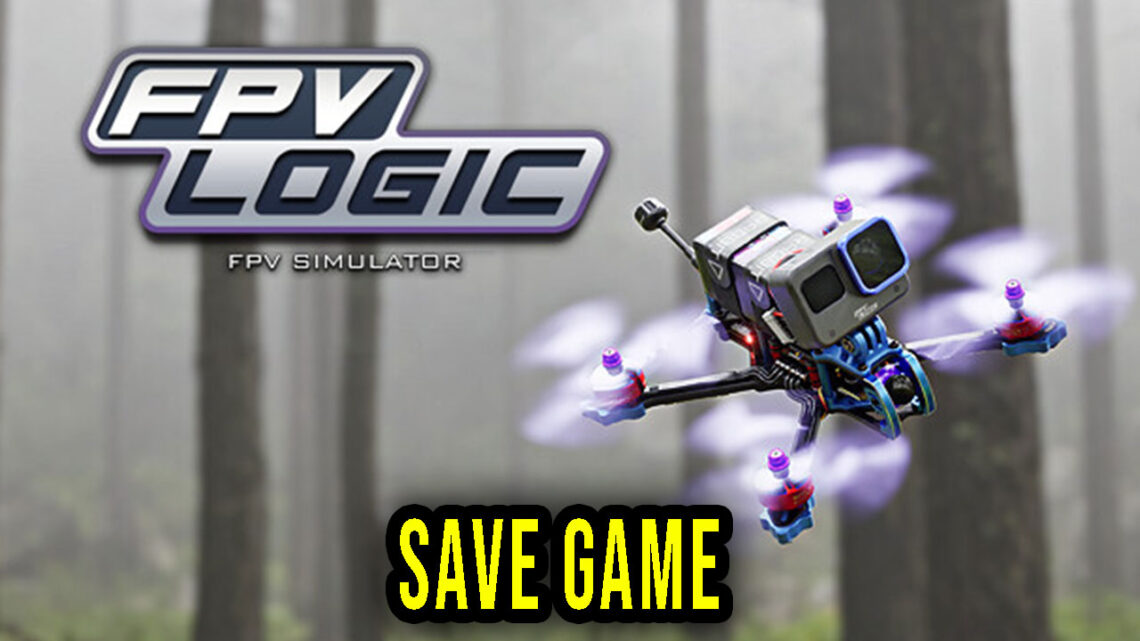 FPV LOGIC – Save Game – location, backup, installation