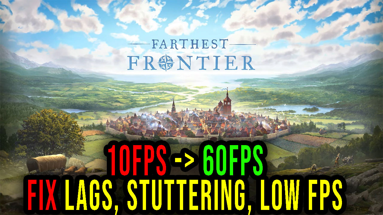 farthest-frontier-lags-stuttering-issues-and-low-fps-fix-it