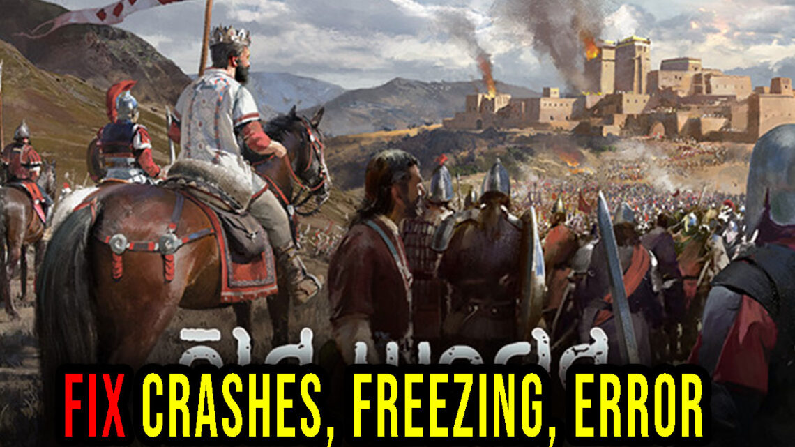 Old World – Crashes, freezing, error codes, and launching problems – fix it!