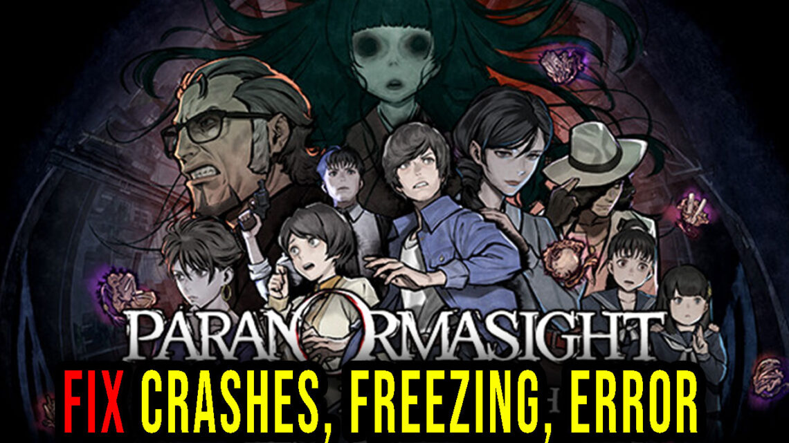 PARANORMASIGHT: The Seven Mysteries of Honjo – Crashes, freezing, error codes, and launching problems – fix it!