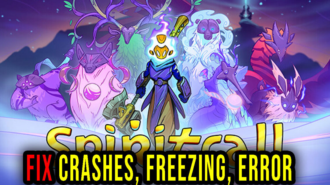 Spiritfall – Crashes, freezing, error codes, and launching problems – fix it!