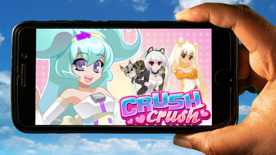Crush Crush Mobile How to play on an Android or iOS phone? Games