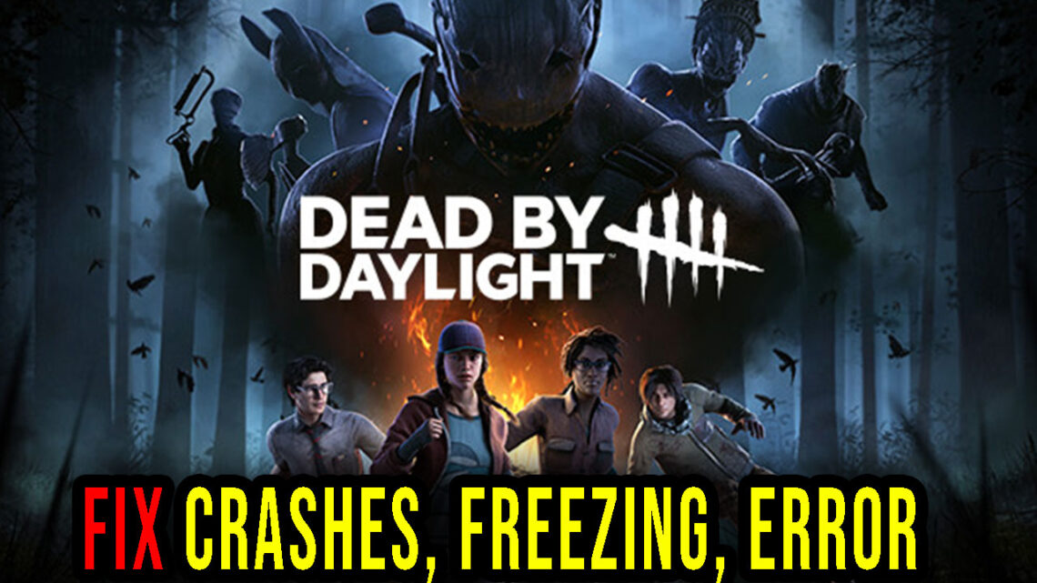 Dead by Daylight – Crashes, freezing, error codes, and launching problems – fix it!