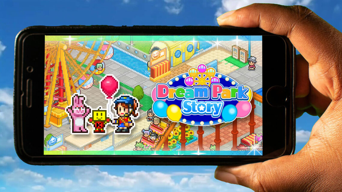 Dream Park Story Mobile – How to play on an Android or iOS phone?