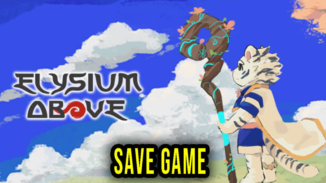 Elysium Above – Save Game – location, backup, installation