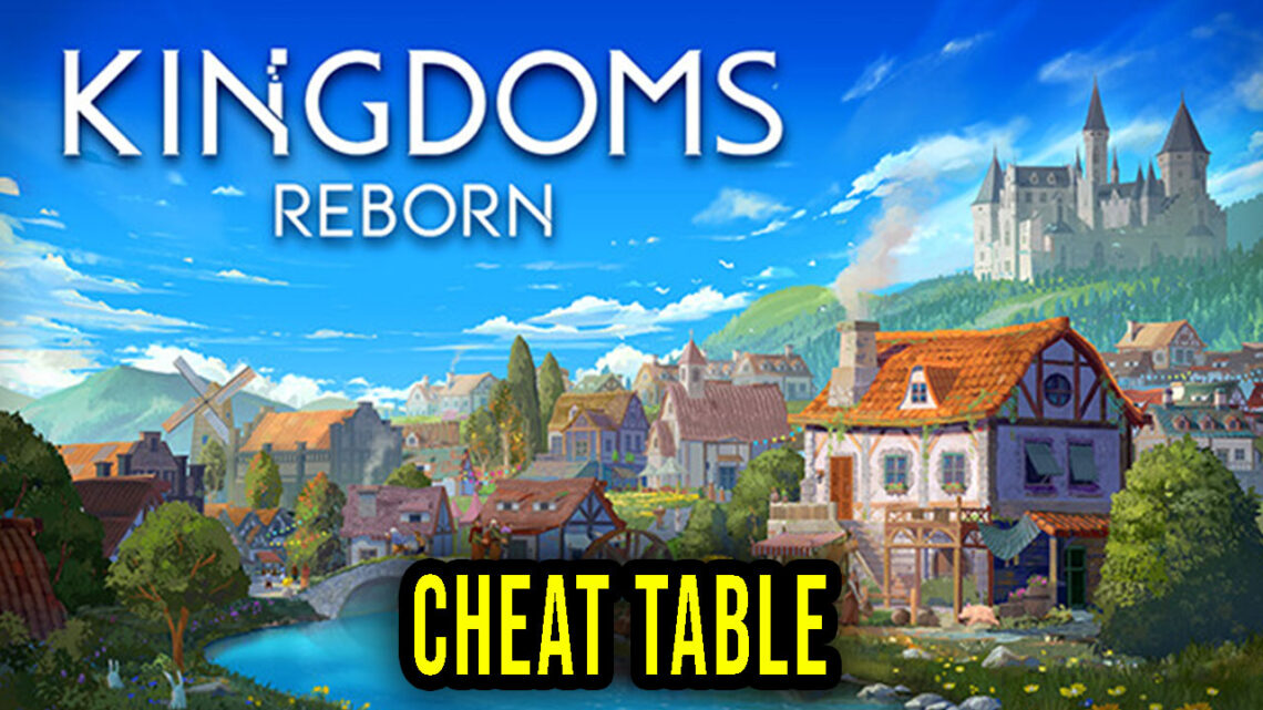 Kingdoms Reborn – Cheat Table for Cheat Engine