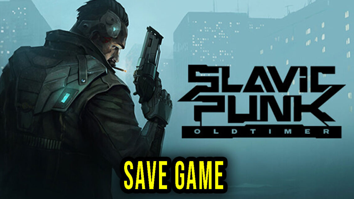 SlavicPunk: Oldtimer – Save Game – location, backup, installation