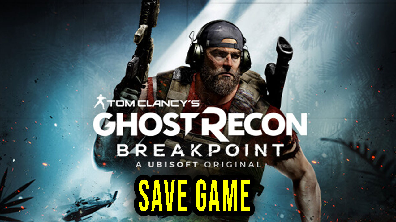 Tom Clancy's Ghost Recon Breakpoint – Save Game – location, backup ...