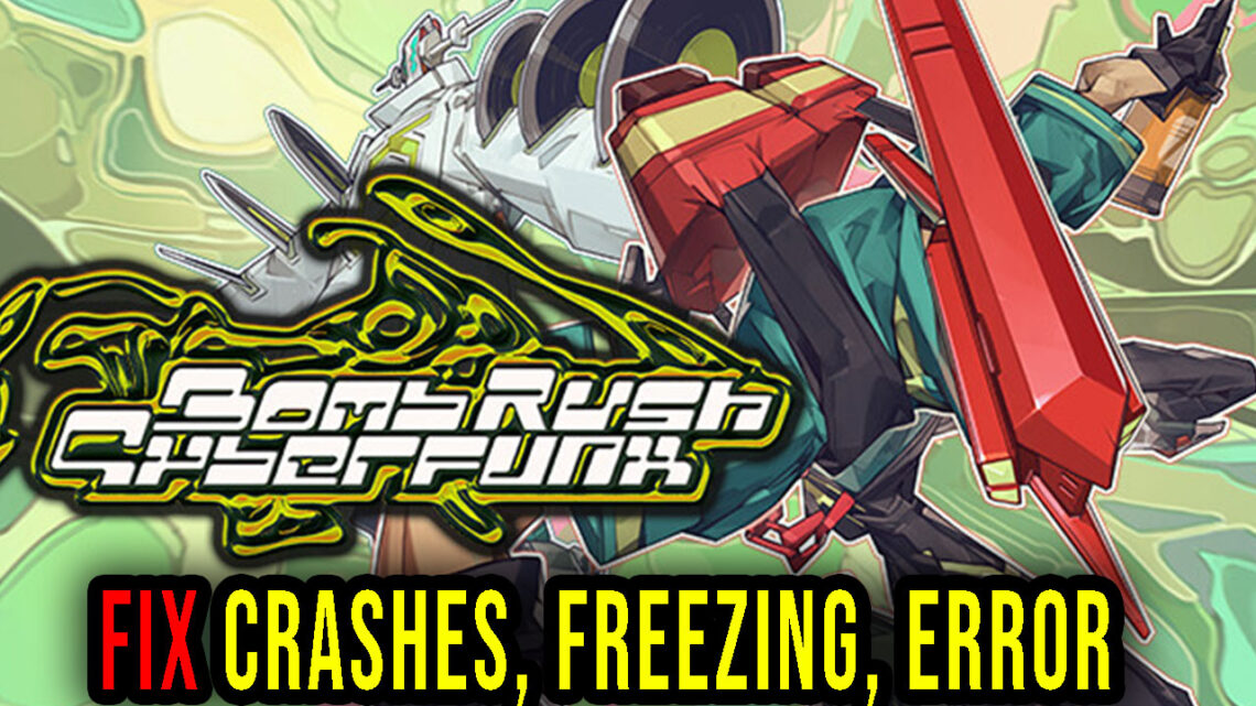 Bomb Rush Cyberfunk – Crashes, freezing, error codes, and launching problems – fix it!