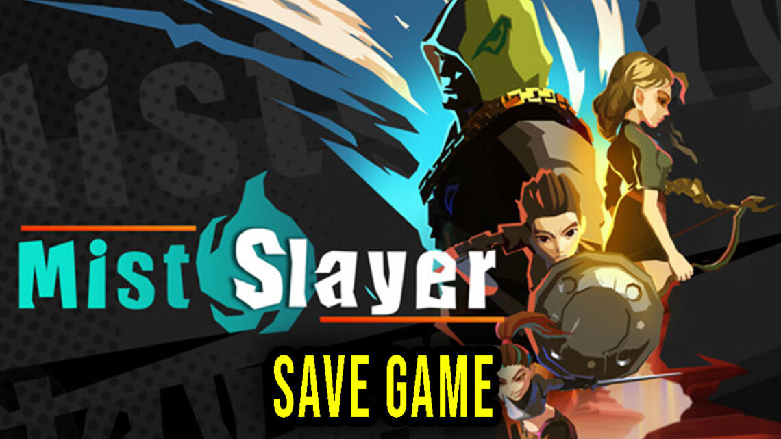 Mist Slayer – Save Game – location, backup, installation