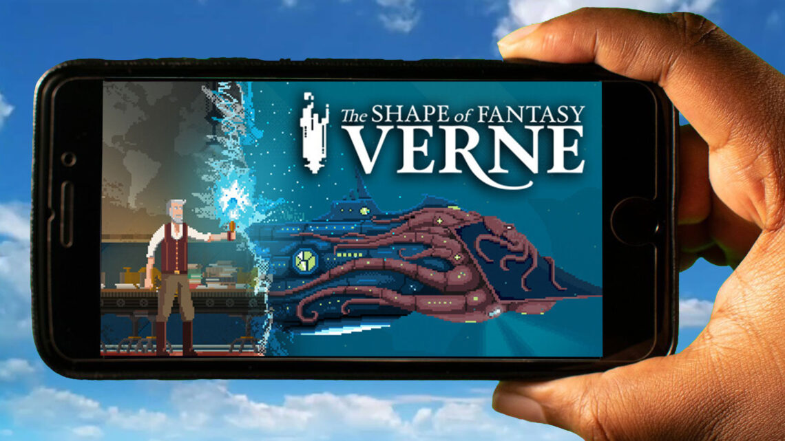 Verne: The Shape of Fantasy Mobile – How to play on an Android or iOS phone?