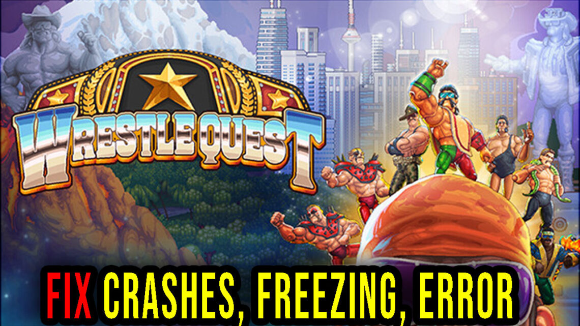 WrestleQuest – Crashes, freezing, error codes, and launching problems – fix it!