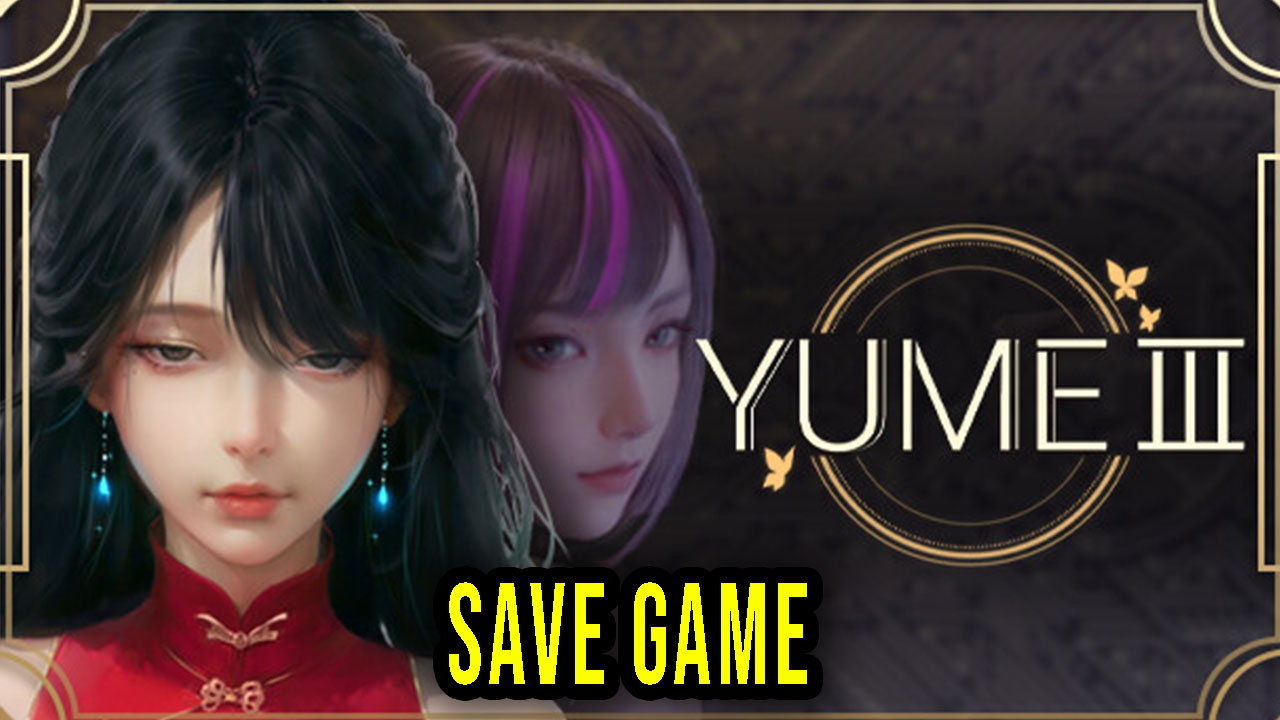 YUME 3 – Save Game – location, backup, installation - Games Manuals