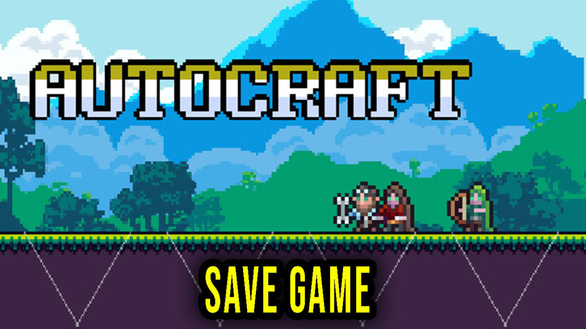 Autocraft – Save Game – location, backup, installation