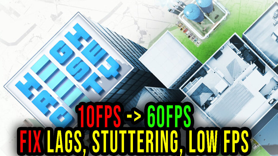 Highrise City – Lags, stuttering issues and low FPS – fix it!