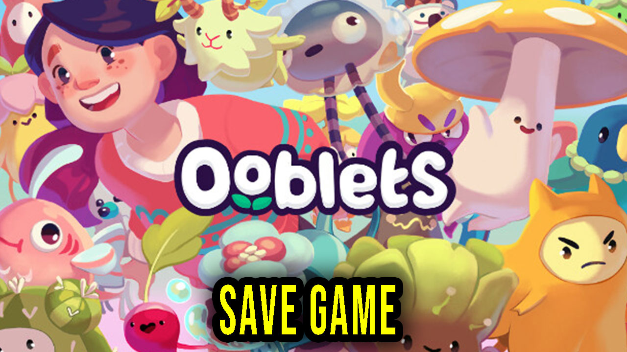 Ooblets – Save Game – location, backup, installation - Games Manuals