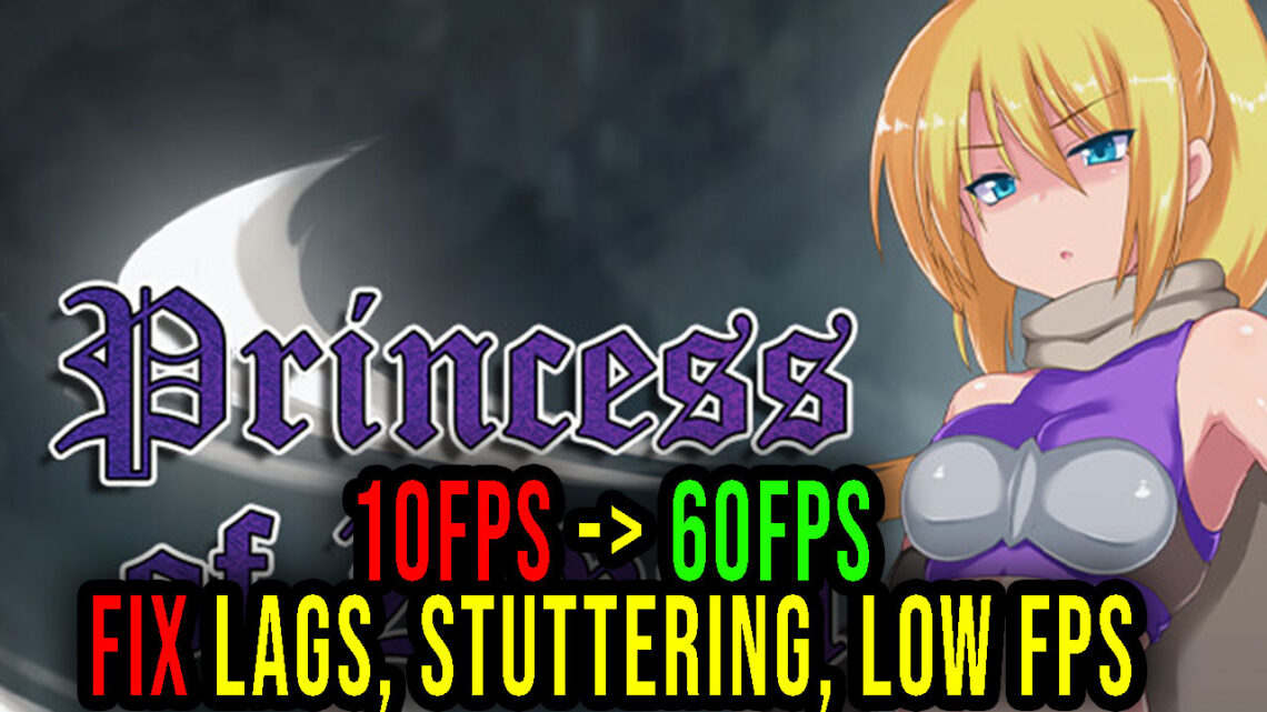 Princess of Zeven – Lags, stuttering issues and low FPS – fix it!