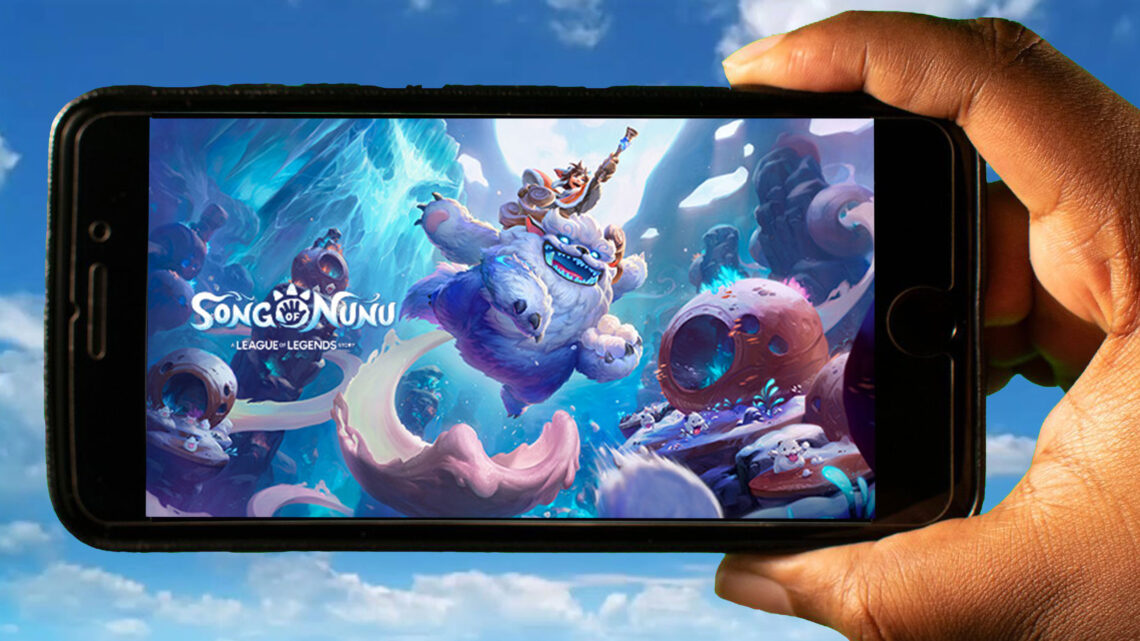 Song of Nunu: A League of Legends Story Mobile – How to play on an Android or iOS phone?