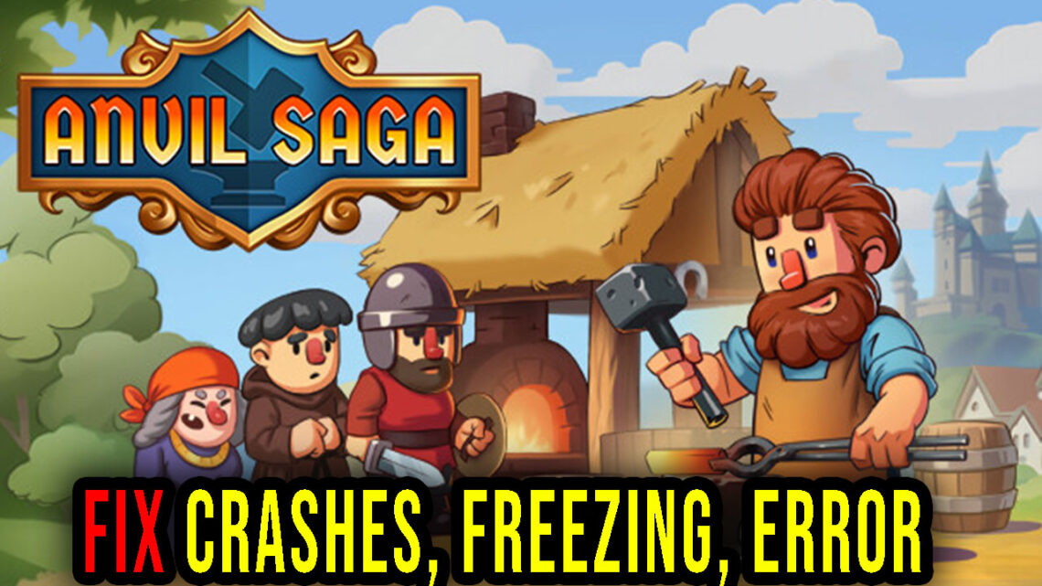 Anvil Saga – Crashes, freezing, error codes, and launching problems – fix it!