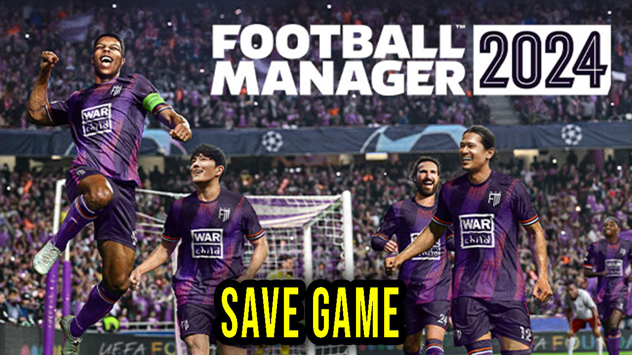 Football Manager 2024 Save Game location, backup, installation