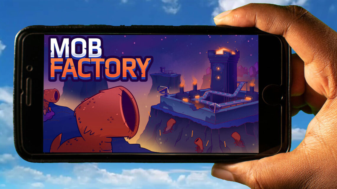 Mob Factory Mobile – How to play on an Android or iOS phone?