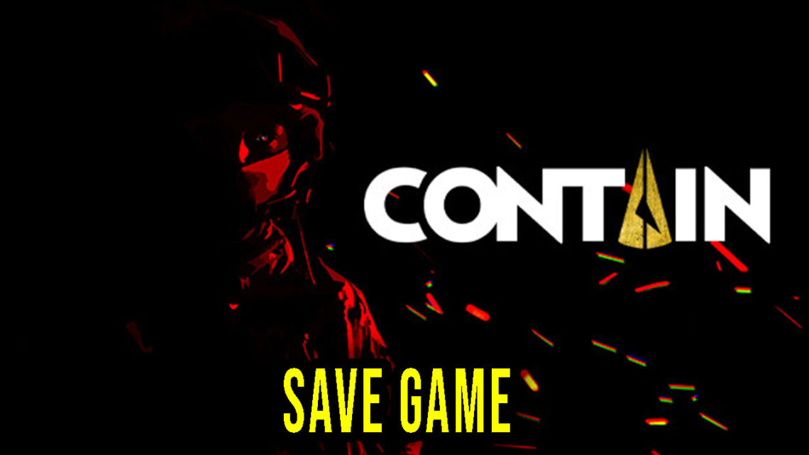 Contain – Save Game – location, backup, installation