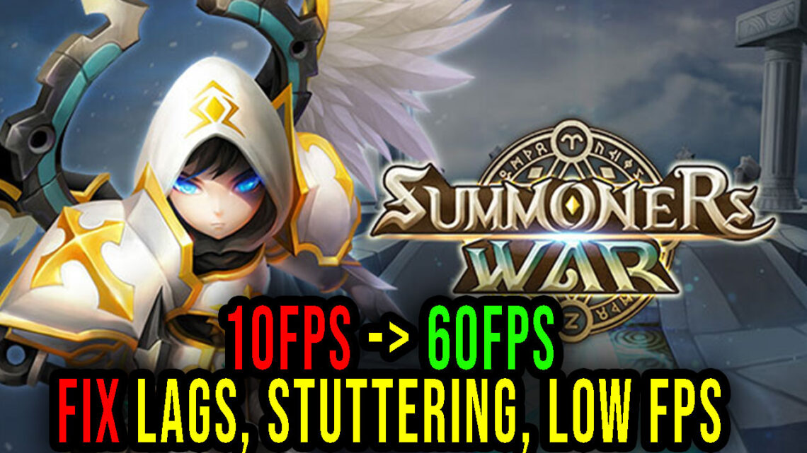 Summoners War – Lags, stuttering issues and low FPS – fix it!