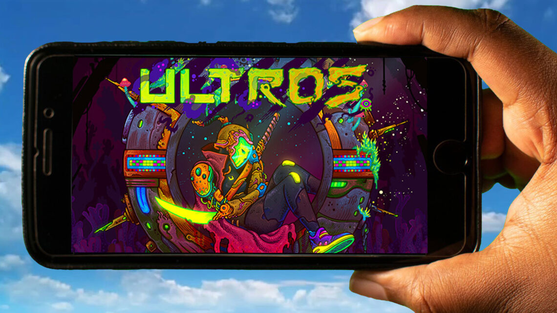 Ultros Mobile – How to play on an Android or iOS phone?