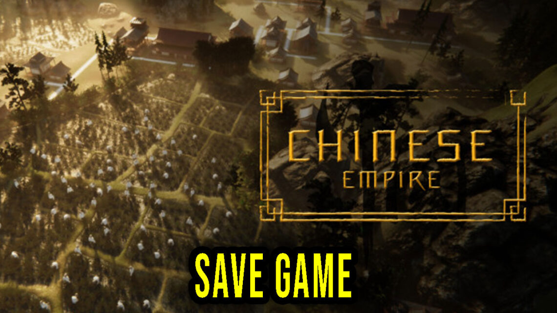 Chinese Empire – Save Game – location, backup, installation